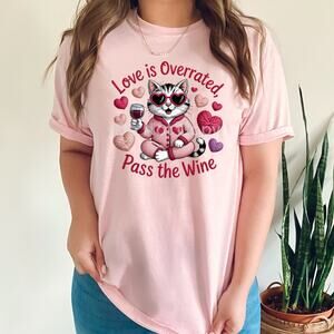 Cat T-shirt Love is Overrated Pass Wine Animal Graphic Whimsical Funny Comedy